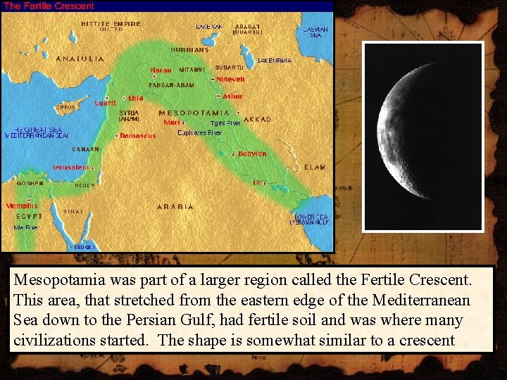 Mesopotamia was part of a larger region called the Fertile Crescent. This area, that Mesopotamia was part of a larger region called the Fertile Crescent. This area, that