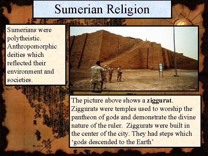 Sumerian Religion Sumerians were polytheistic. Anthropomorphic deities which reflected their environment and societies. The Sumerian Religion Sumerians were polytheistic. Anthropomorphic deities which reflected their environment and societies. The