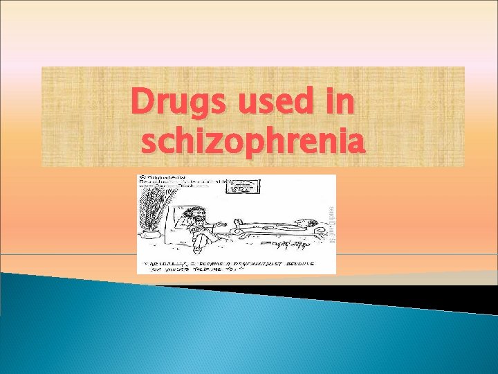 Drugs used in schizophrenia 