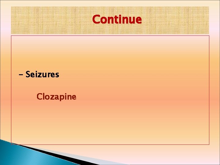 Continue - Seizures Clozapine 