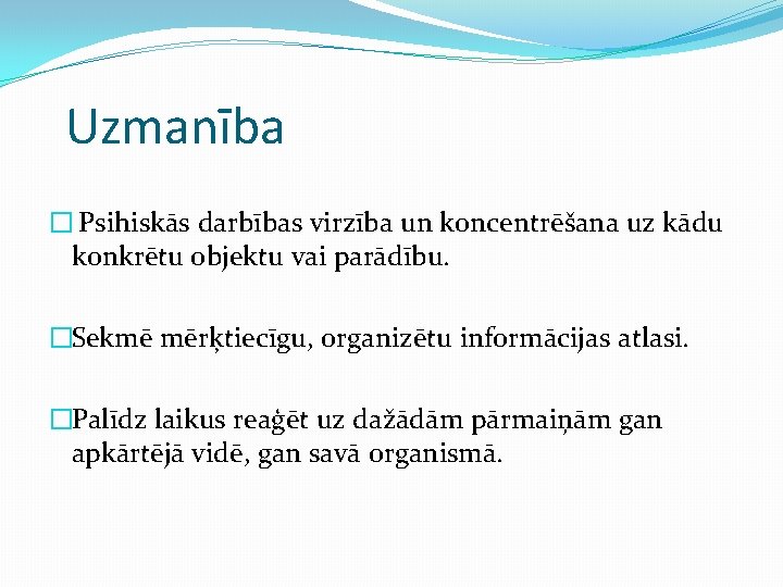 Uzmanība � Psihiskās darbības virzība un koncentrēšana uz kādu konkrētu objektu vai parādību. �Sekmē