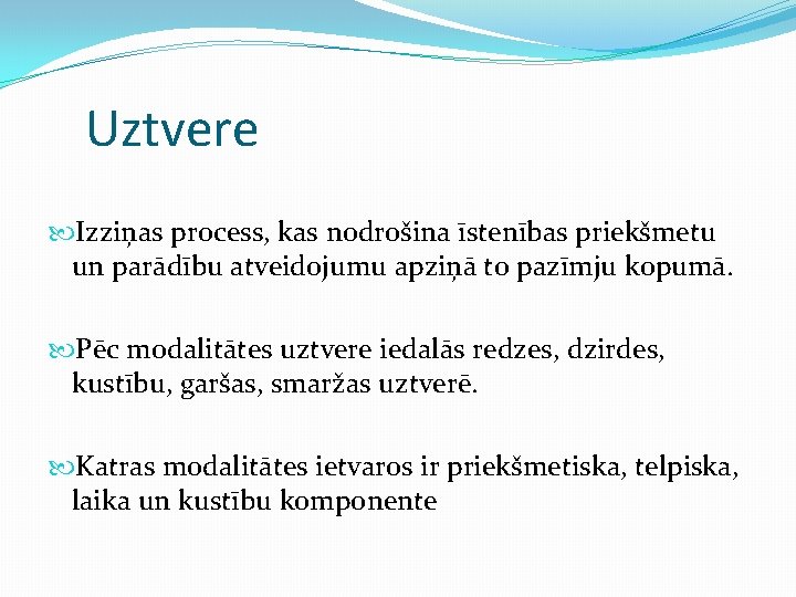 Uztvere Izziņas process, kas nodrošina īstenības priekšmetu un parādību atveidojumu apziņā to pazīmju kopumā.