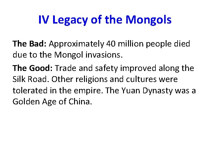 IV Legacy of the Mongols The Bad: Approximately 40 million people died due to