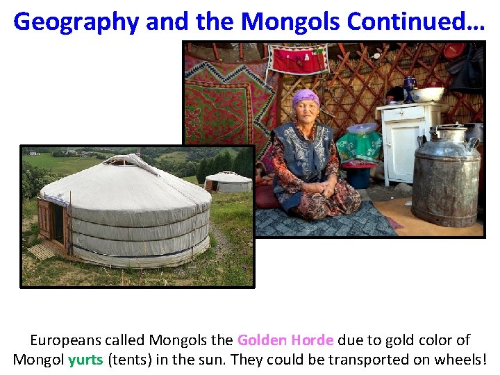 Geography and the Mongols Continued… Europeans called Mongols the Golden Horde due to gold