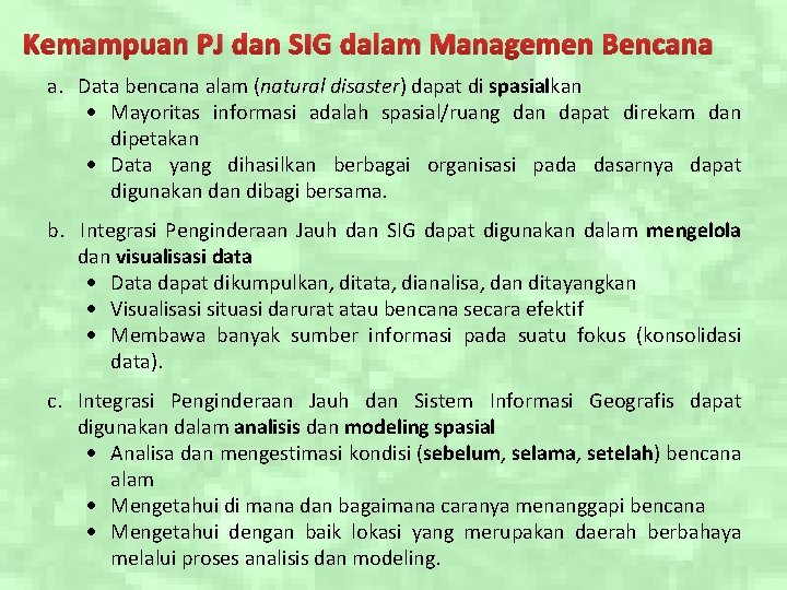 Kemampuan PJ dan SIG dalam Managemen Bencana a. Data bencana alam (natural disaster) dapat