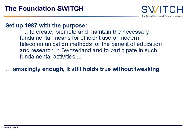 The Foundation SWITCH Set up 1987 with the purpose: “. . . to create,