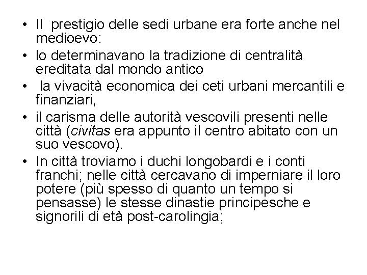  • Il prestigio delle sedi urbane era forte anche nel medioevo: • lo