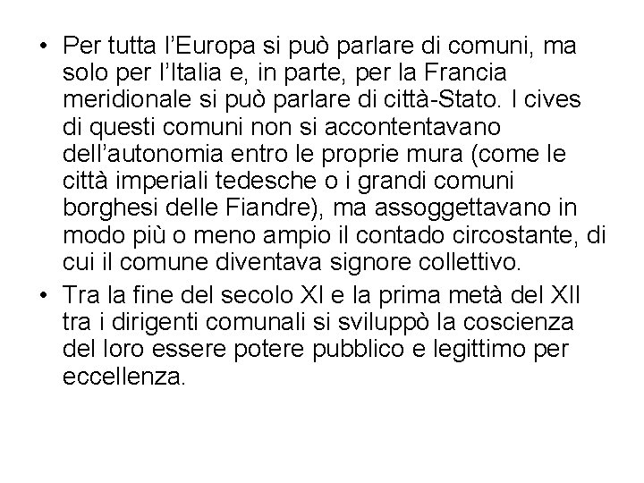  • Per tutta l’Europa si può parlare di comuni, ma solo per l’Italia