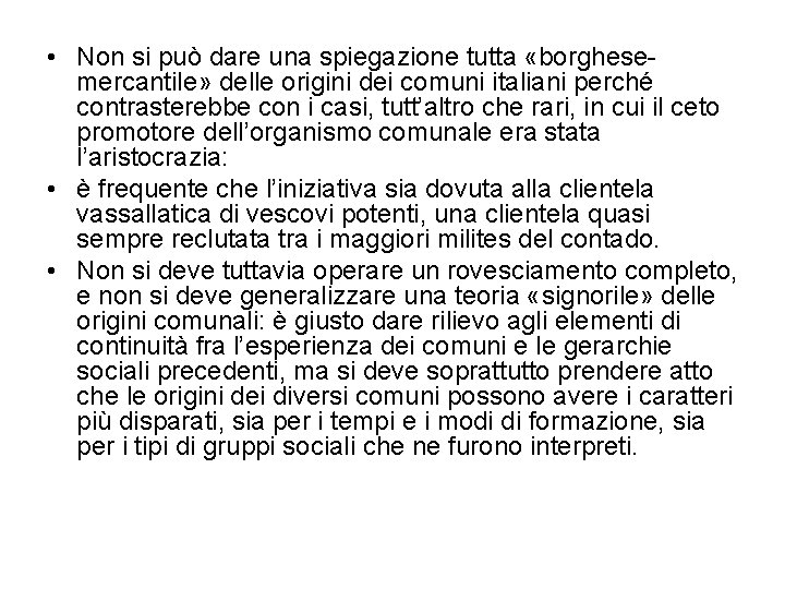  • Non si può dare una spiegazione tutta «borghesemercantile» delle origini dei comuni