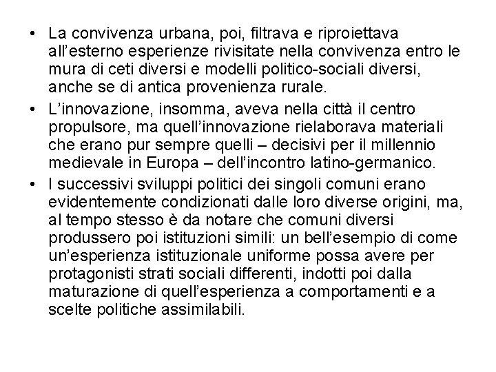  • La convivenza urbana, poi, filtrava e riproiettava all’esterno esperienze rivisitate nella convivenza