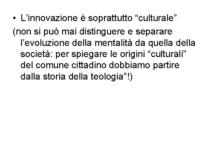 • L’innovazione è soprattutto “culturale” (non si può mai distinguere e separare l’evoluzione • L’innovazione è soprattutto “culturale” (non si può mai distinguere e separare l’evoluzione