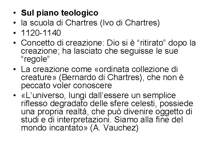  • • Sul piano teologico la scuola di Chartres (Ivo di Chartres) 1120