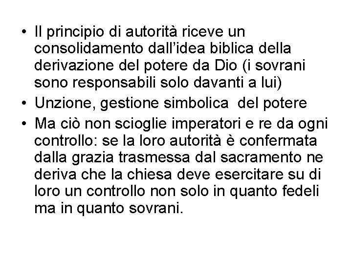  • Il principio di autorità riceve un consolidamento dall’idea biblica della derivazione del