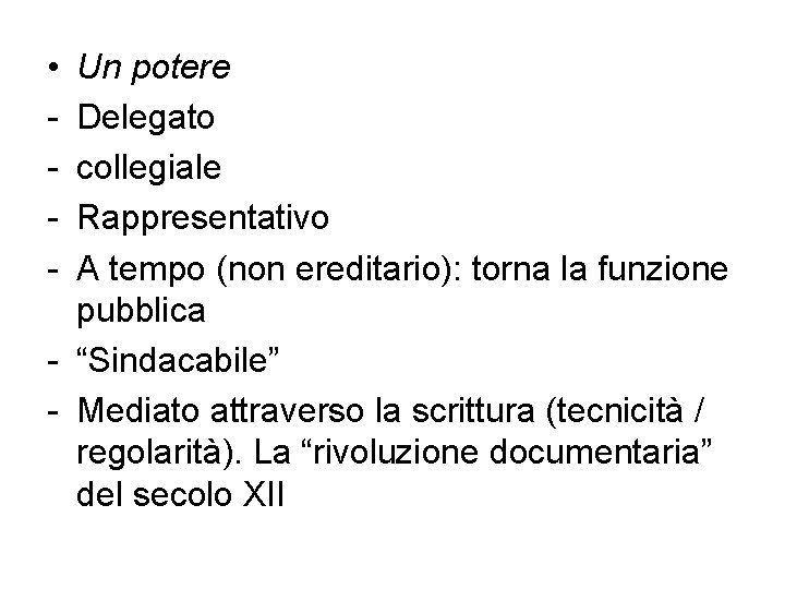  • - Un potere Delegato collegiale Rappresentativo A tempo (non ereditario): torna la