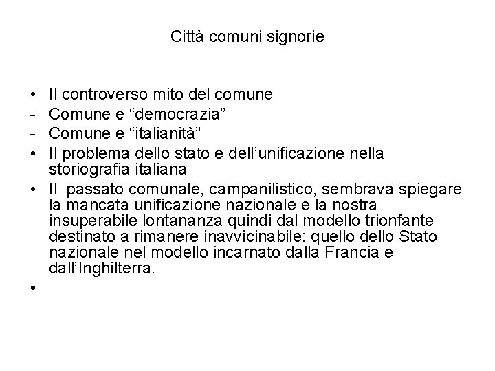 Città comuni signorie • • Il controverso mito del comune Comune e “democrazia” Comune