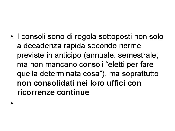 • I consoli sono di regola sottoposti non solo a decadenza rapida secondo • I consoli sono di regola sottoposti non solo a decadenza rapida secondo