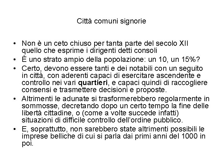 Città comuni signorie • Non è un ceto chiuso per tanta parte del secolo Città comuni signorie • Non è un ceto chiuso per tanta parte del secolo
