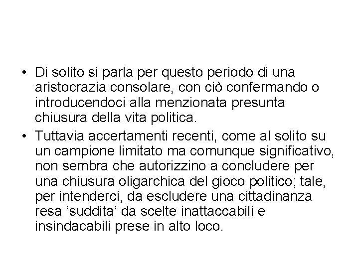  • Di solito si parla per questo periodo di una aristocrazia consolare, con