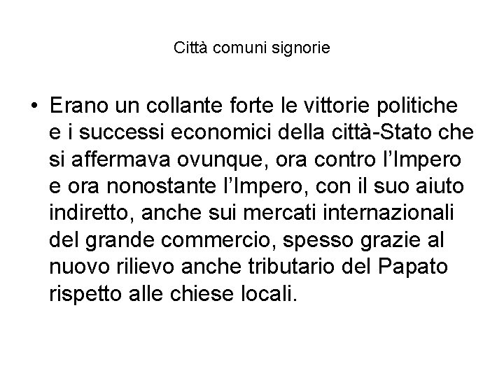 Città comuni signorie • Erano un collante forte le vittorie politiche e i successi Città comuni signorie • Erano un collante forte le vittorie politiche e i successi