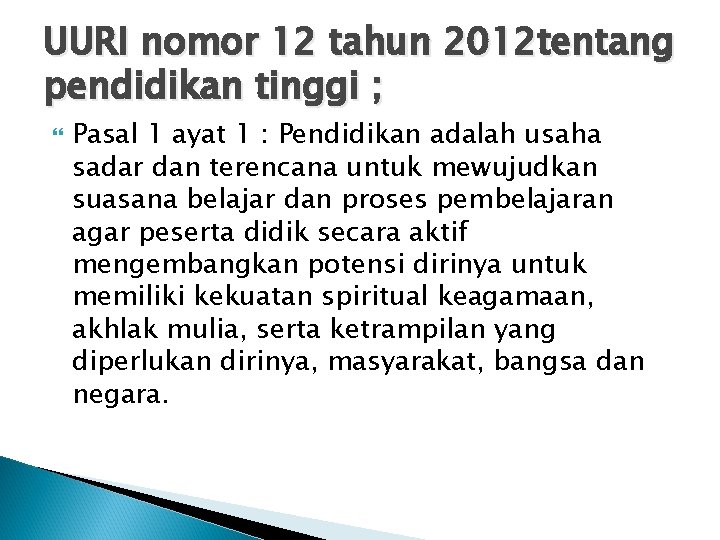 UURI nomor 12 tahun 2012 tentang pendidikan tinggi ; Pasal 1 ayat 1 :