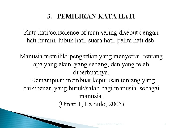 3. PEMILIKAN KATA HATI Kata hati/conscience of man sering disebut dengan hati nurani, lubuk