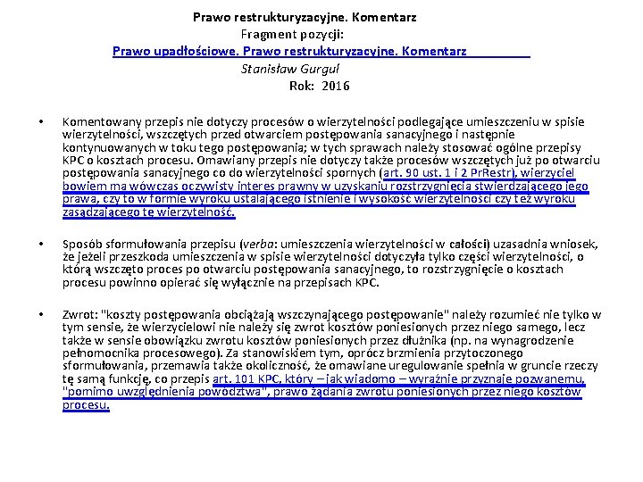 Prawo restrukturyzacyjne. Komentarz Fragment pozycji: Prawo upadłościowe. Prawo restrukturyzacyjne. Komentarz Stanisław Gurgul Rok: 2016