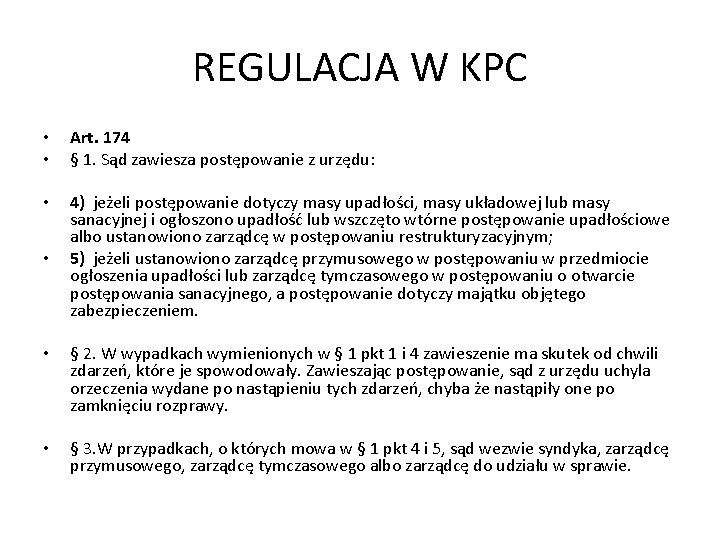 REGULACJA W KPC • • Art. 174 § 1. Sąd zawiesza postępowanie z urzędu: