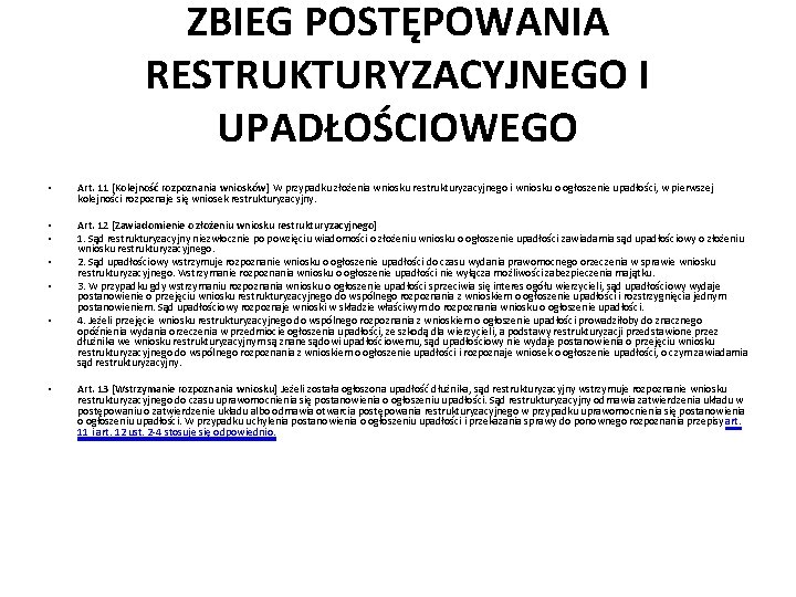 ZBIEG POSTĘPOWANIA RESTRUKTURYZACYJNEGO I UPADŁOŚCIOWEGO • Art. 11 [Kolejność rozpoznania wniosków] W przypadku złożenia