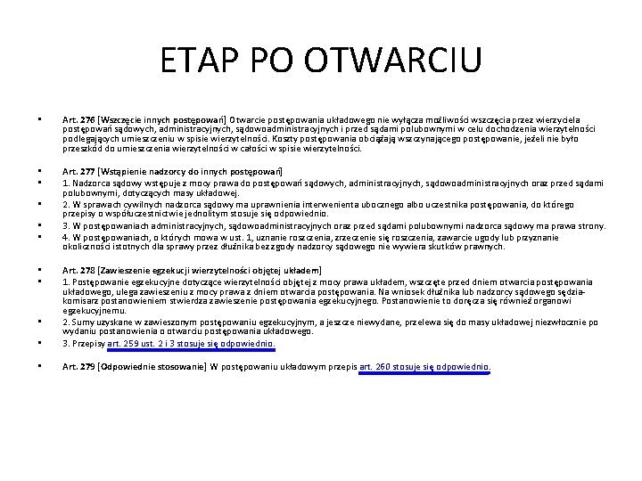 ETAP PO OTWARCIU • Art. 276 [Wszczęcie innych postępowań] Otwarcie postępowania układowego nie wyłącza