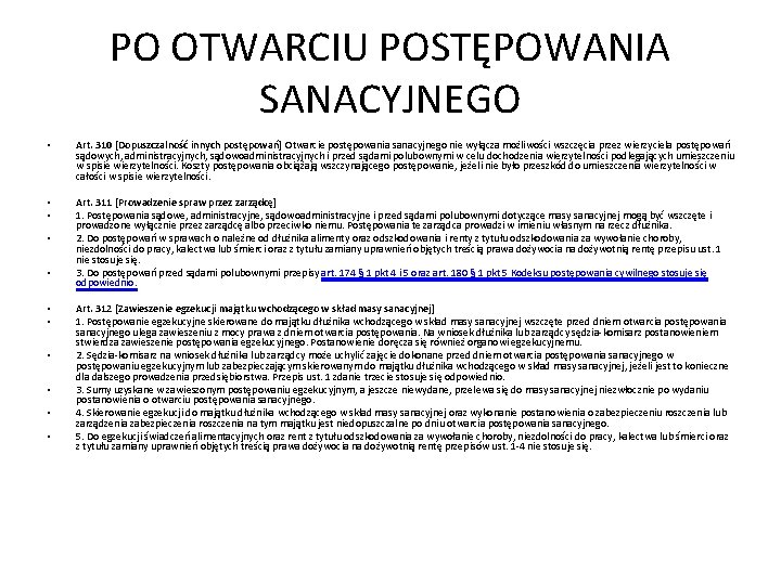 PO OTWARCIU POSTĘPOWANIA SANACYJNEGO • Art. 310 [Dopuszczalność innych postępowań] Otwarcie postępowania sanacyjnego nie