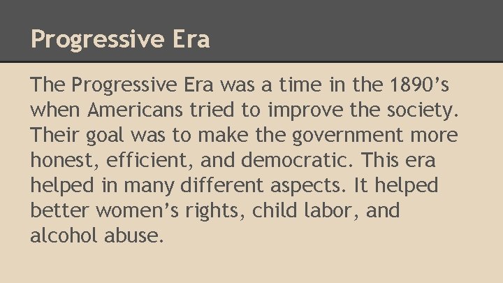 Progressive Era The Progressive Era was a time in the 1890’s when Americans tried