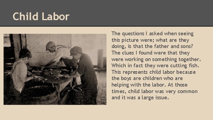 Child Labor http: //www. historyplace. com/unitedstates/childlabor/hine -slippery. htm The questions I asked when seeing