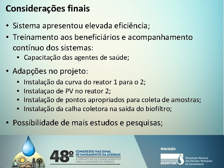 Considerações finais • Sistema apresentou elevada eficiência; • Treinamento aos beneficiários e acompanhamento contínuo