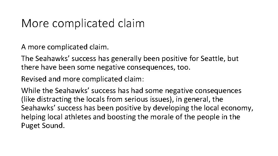 More complicated claim A more complicated claim. The Seahawks’ success has generally been positive