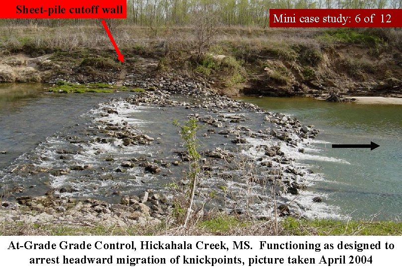 Sheet-pile cutoff wall Mini case study: 6 of 12 At-Grade Control, Hickahala Creek, MS.