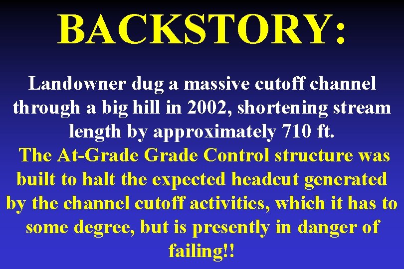 BACKSTORY: Landowner dug a massive cutoff channel through a big hill in 2002, shortening