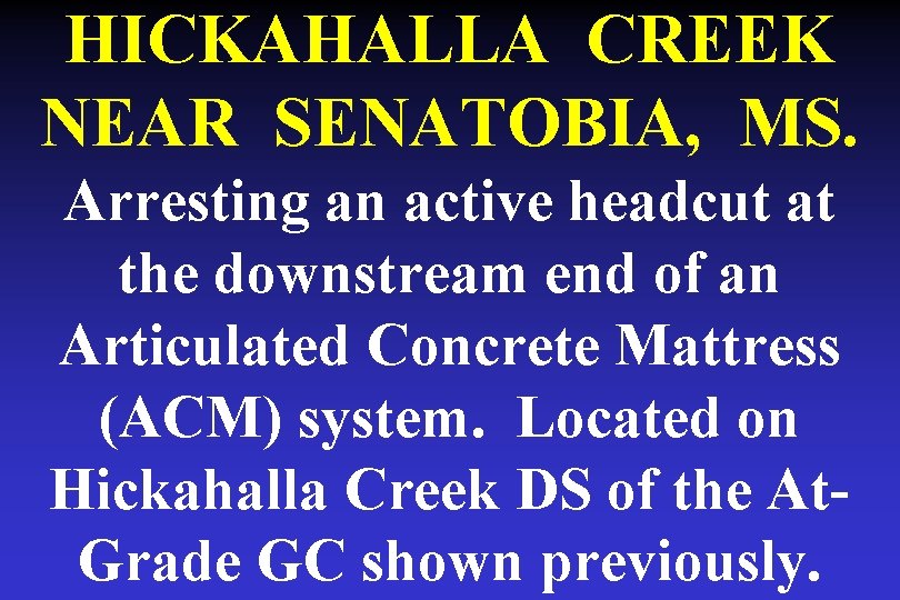 HICKAHALLA CREEK NEAR SENATOBIA, MS. Arresting an active headcut at the downstream end of