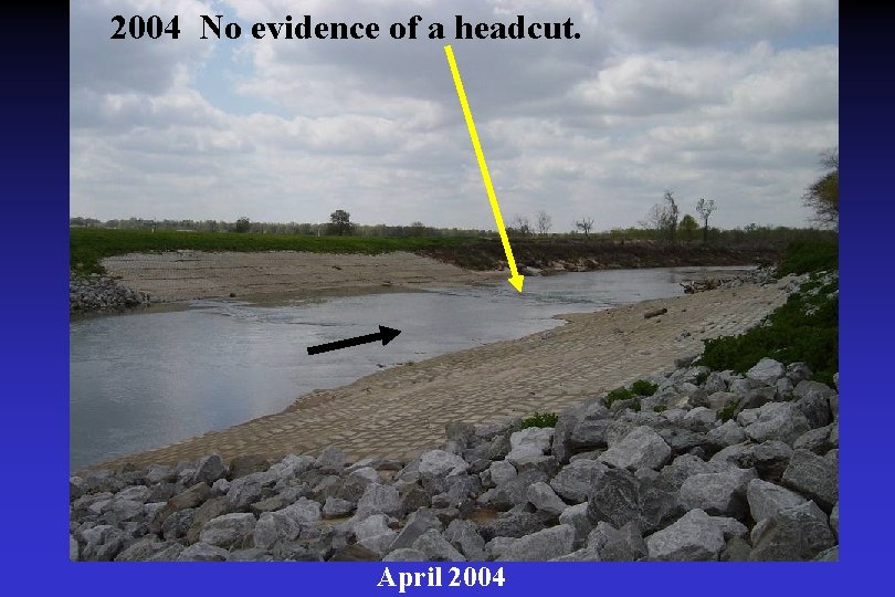 2004 No evidence of a headcut. April 2004 