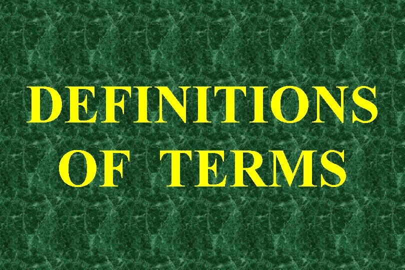 DEFINITIONS OF TERMS 