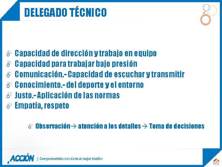 DELEGADO TÉCNICO Capacidad de dirección y trabajo en equipo Capacidad para trabajar bajo presión