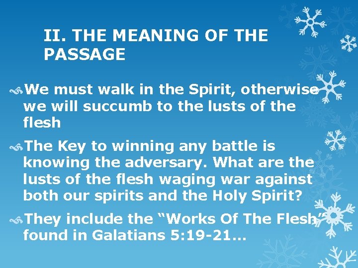 II. THE MEANING OF THE PASSAGE We must walk in the Spirit, otherwise we