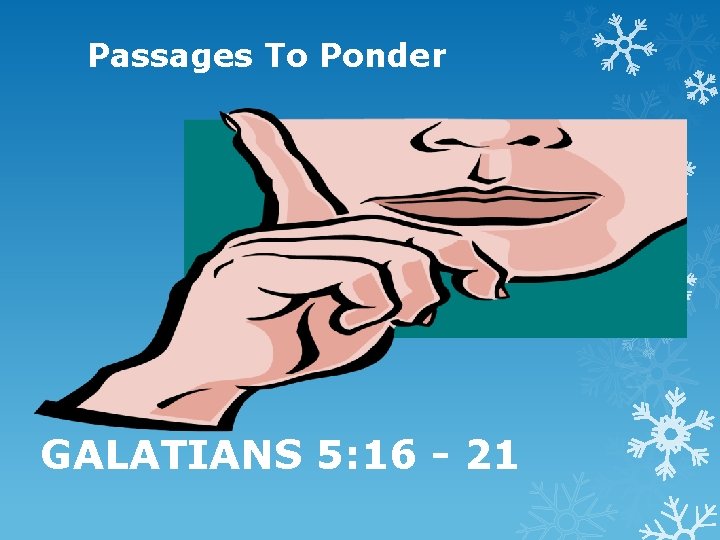 Passages To Ponder GALATIANS 5: 16 - 21 
