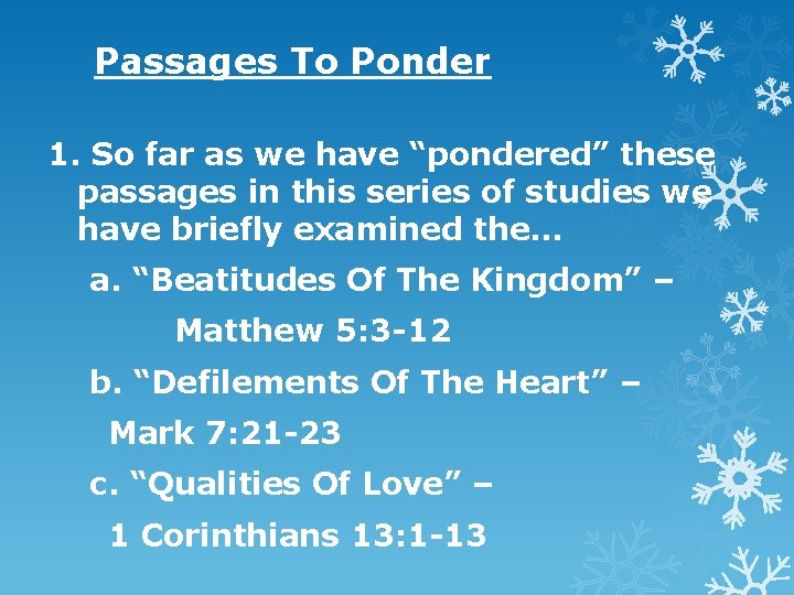 Passages To Ponder 1. So far as we have “pondered” these passages in this