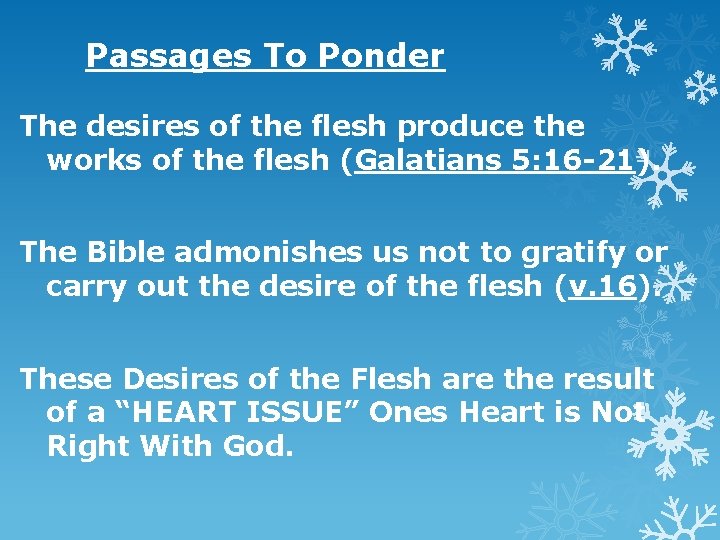 Passages To Ponder The desires of the flesh produce the works of the flesh