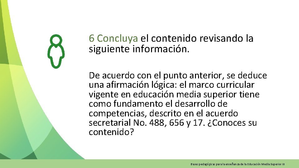6 Concluya el contenido revisando la siguiente información. De acuerdo con el punto anterior,