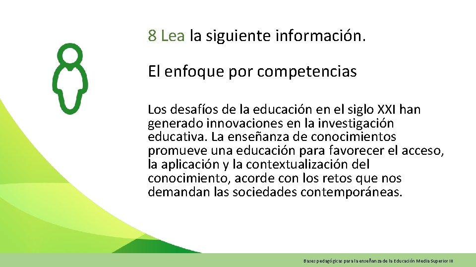 8 Lea la siguiente información. El enfoque por competencias Los desafíos de la educación