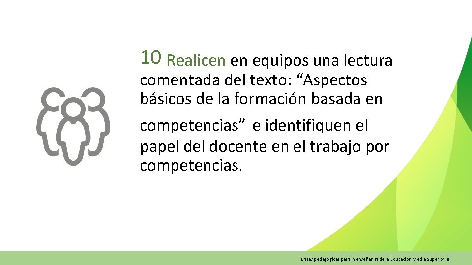 10 Realicen en equipos una lectura comentada del texto: “Aspectos básicos de la formación