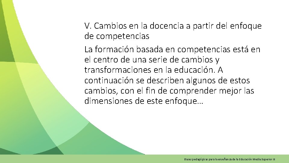 V. Cambios en la docencia a partir del enfoque de competencias La formación basada