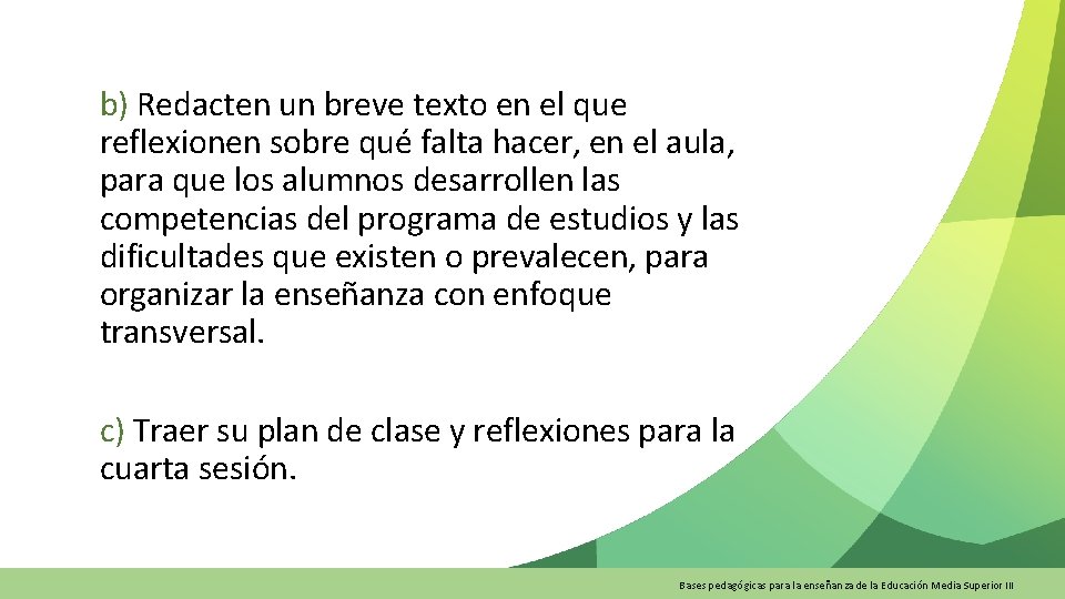 b) Redacten un breve texto en el que reflexionen sobre qué falta hacer, en