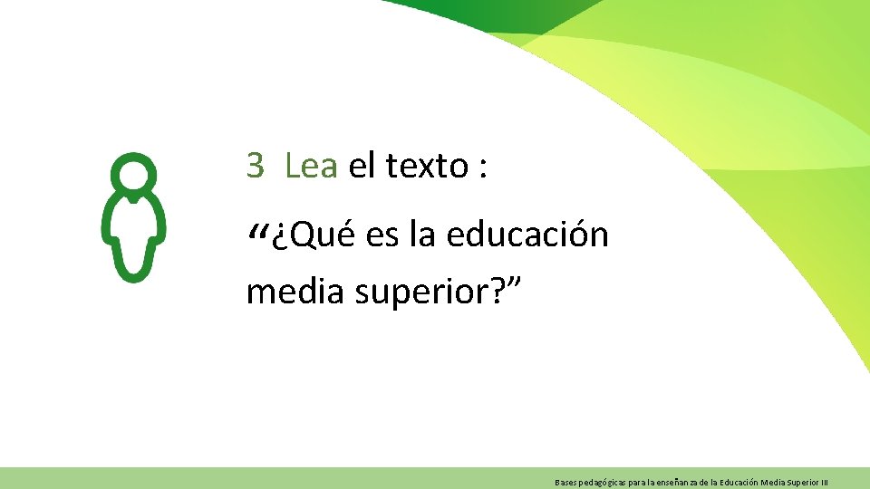 3 Lea el texto : ¿Qué es la educación “ media superior? ” Bases